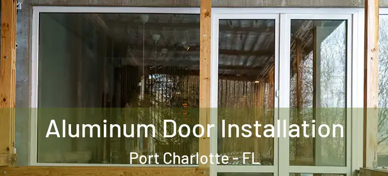  Aluminum Door Installation Port Charlotte - FL