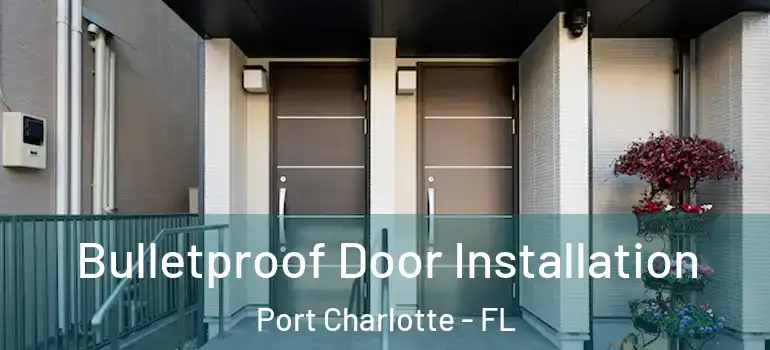  Bulletproof Door Installation Port Charlotte - FL