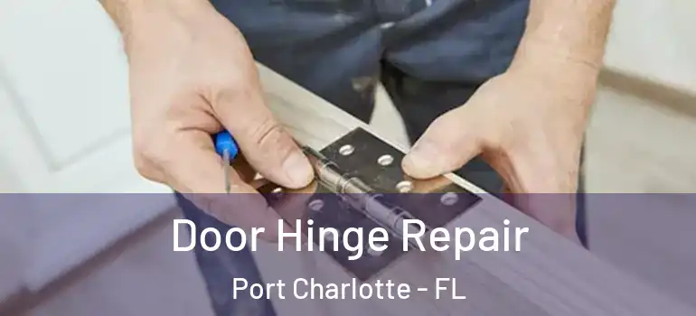  Door Hinge Repair Port Charlotte - FL