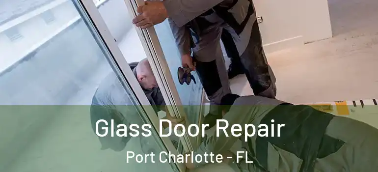  Glass Door Repair Port Charlotte - FL
