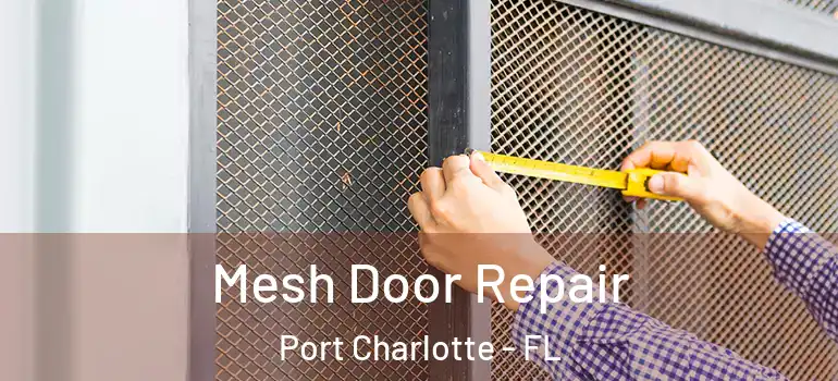  Mesh Door Repair Port Charlotte - FL