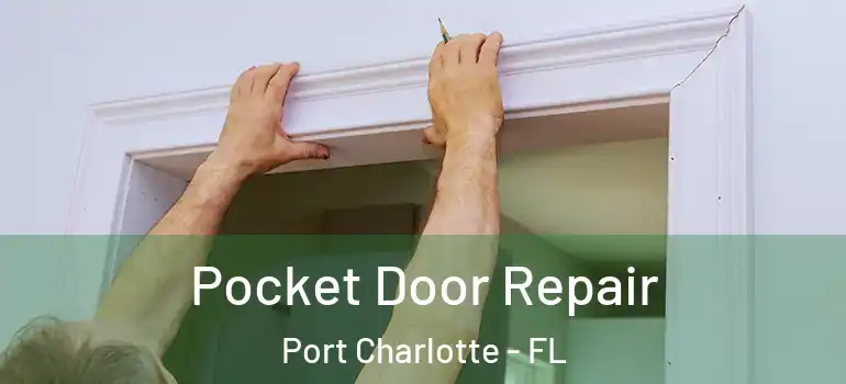  Pocket Door Repair Port Charlotte - FL