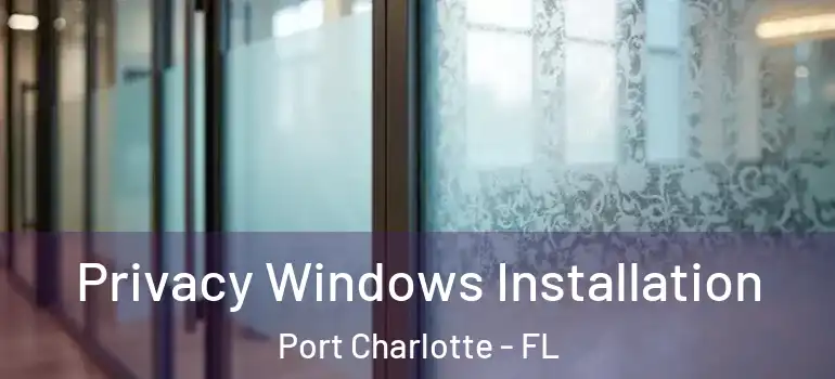  Privacy Windows Installation Port Charlotte - FL