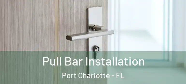  Pull Bar Installation Port Charlotte - FL