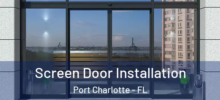 Screen Door Installation Port Charlotte - FL